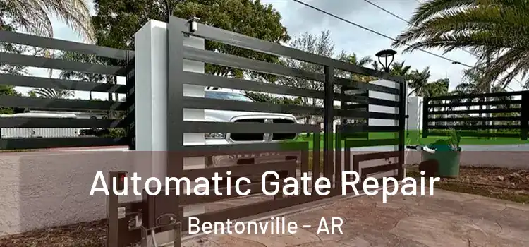 Automatic Gate Repair Bentonville - AR