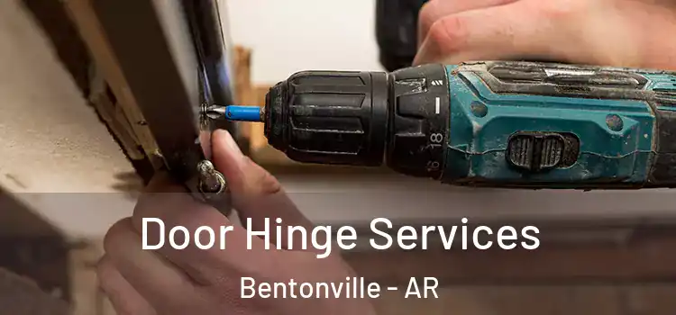 Door Hinge Services Bentonville - AR