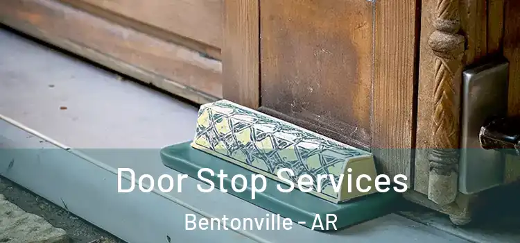 Door Stop Services Bentonville - AR