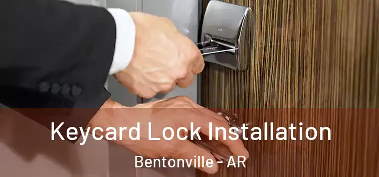 Keycard Lock Installation Bentonville - AR