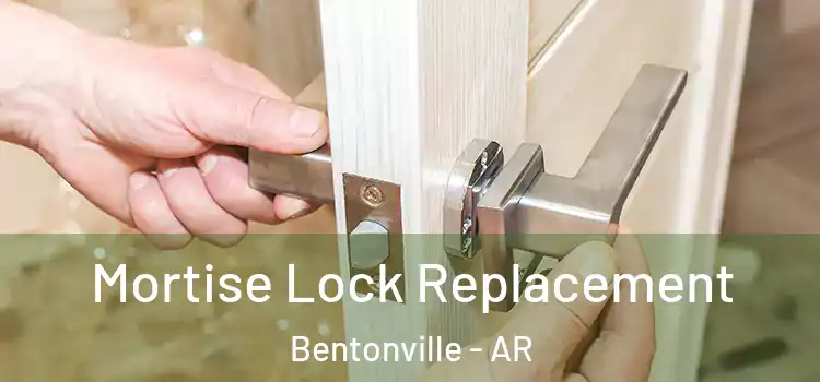 Mortise Lock Replacement Bentonville - AR