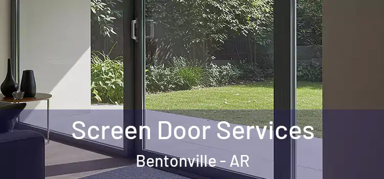 Screen Door Services Bentonville - AR