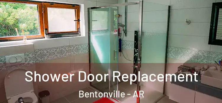 Shower Door Replacement Bentonville - AR