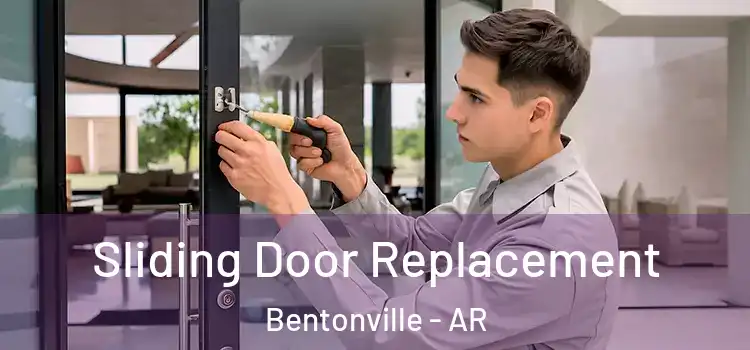 Sliding Door Replacement Bentonville - AR