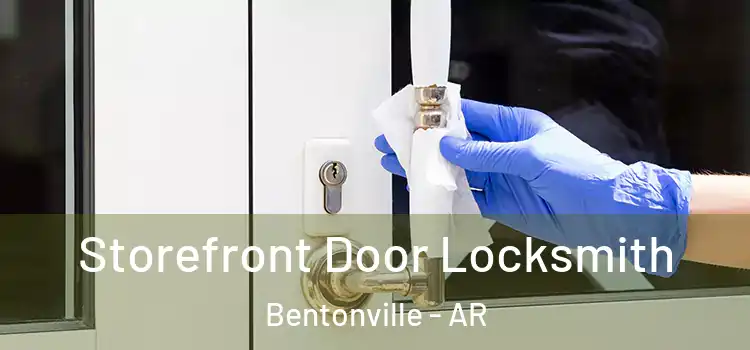 Storefront Door Locksmith Bentonville - AR